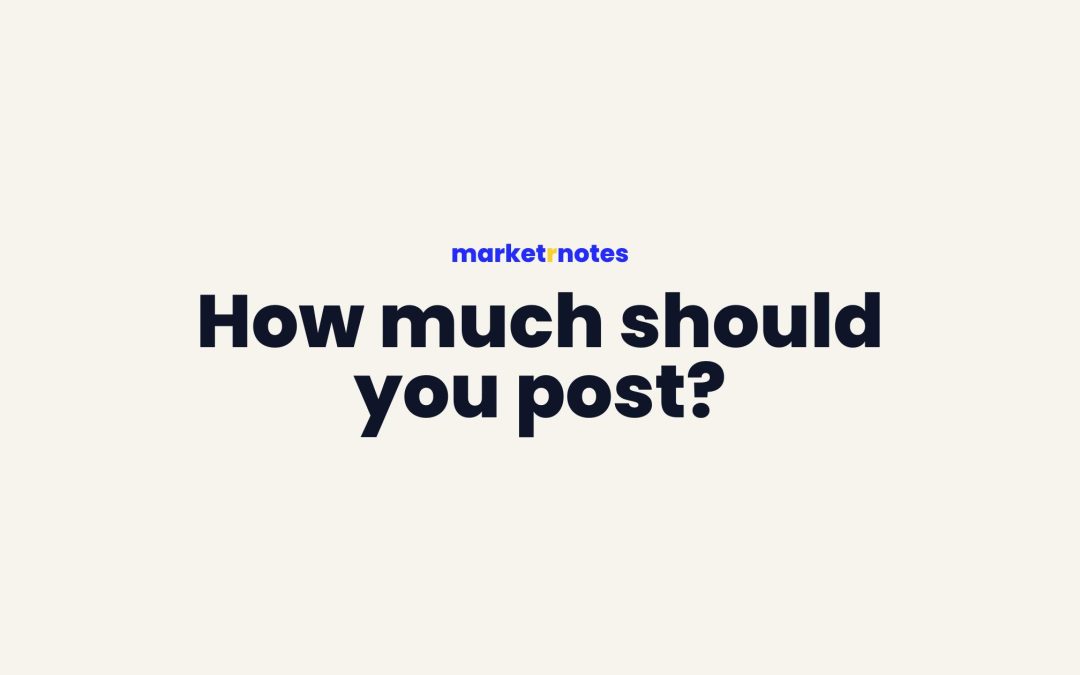 How much content should you post?